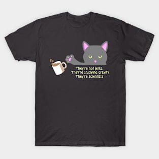 They’re scientists T-Shirt